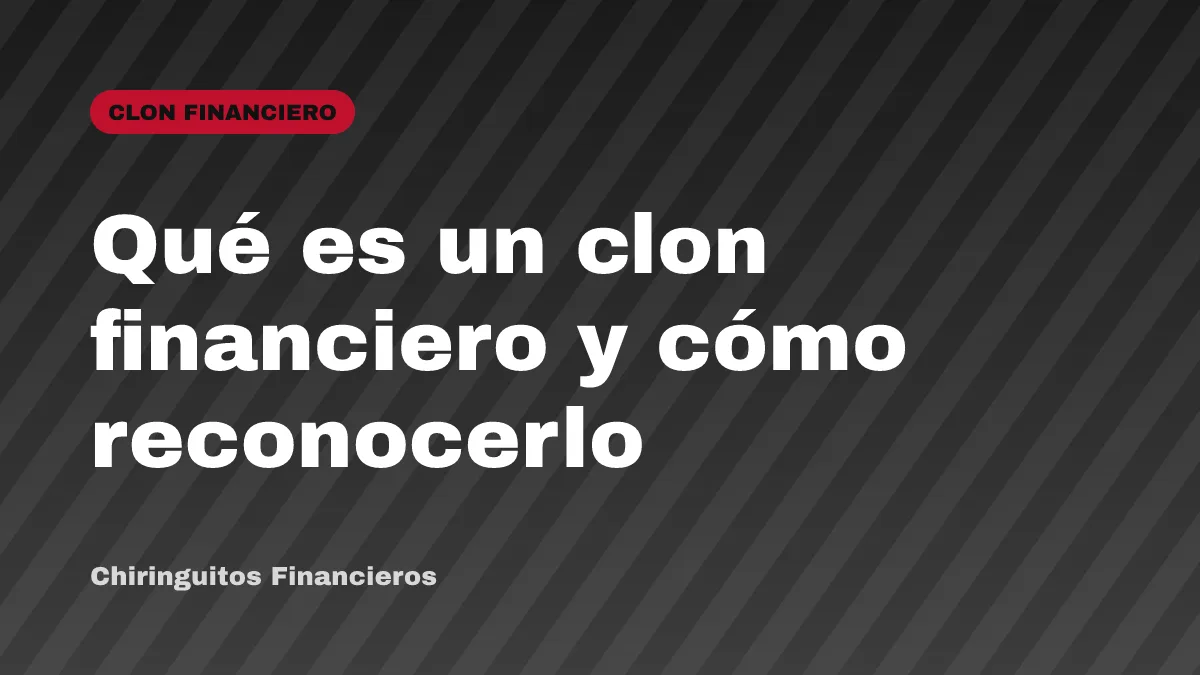 Qué es un clon financiero y cómo reconocerlo
